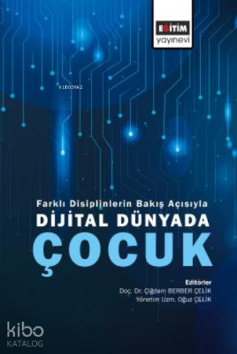 Dijital Dünyada Çocuk ;Farklı Disiplinlerin Bakış Açısıyla