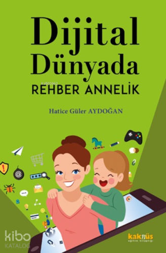 Dijital Dünyada Rehber Annelik