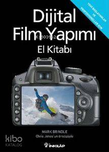 Dijital Film Yapımı El Kitabı; Yeni Başlayanlar ve Profesyoneller İçin