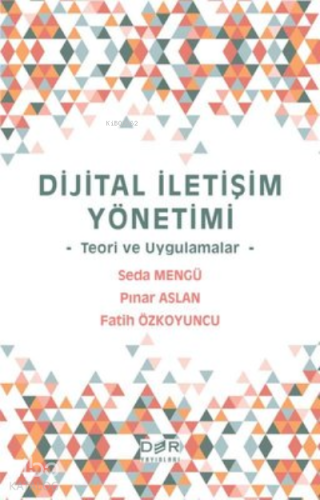 Dijital İletişim Yönetimi - Teori ve Uygulamalar