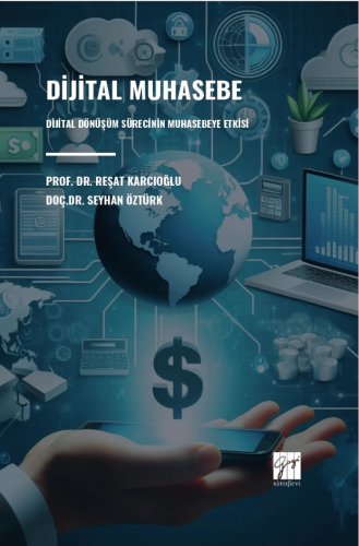 Dijital Muhasebe - Dijital Dönüşüm Sürecinin Muhasebeye Etkisi - Kitap