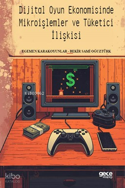 Dijital Oyun Ekonomisinde Mikroişlemler ve Tüketici İlişkisi