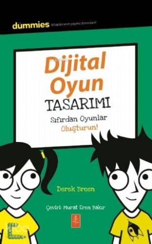 Dijital Oyun Tasarımı - Dummies Junior - Designing Digital Games for Dummies