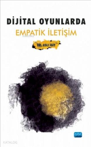 Dijital Oyunlarda Empatik İletişim - Kitapiks.com
