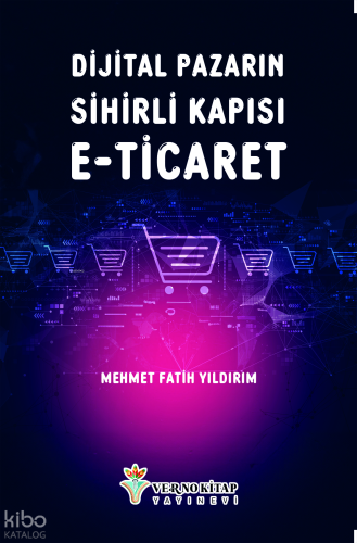Dijital Pazarın Sihirli Kapısı E-Ticaret