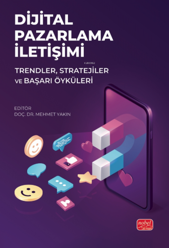 Dijital Pazarlama İletişimi ;Trendler, Stratejiler ve Başarı Öyküleri