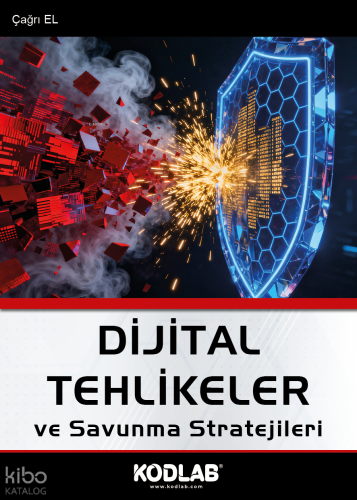 Dijital Tehlikeler ve Savunma Stratejileri
