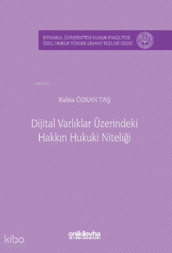 Dijital Varlıklar Üzerindeki Hakkın Hukuki Niteliği;İstanbul Üniversitesi Hukuk Fakültesi Özel Hukuk Yüksek Lisans Tezleri Dizisi