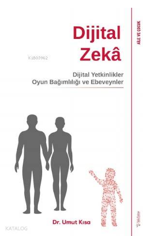 Dijital Zekâ; Dijital Yetinlikler, Oyun Bağımlılığı ve Ebeveynler