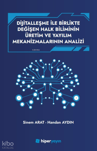 Dijitallaşme İle Birlikte Değişen Halk Biliminin 	Üretim ve Yayılım Mekanizmalarının Analizi