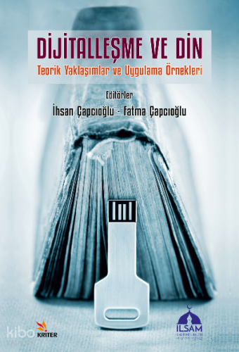 Dijitalleşme ve Din;Teorik Yaklaşımlar ve Uygulama Örnekleri