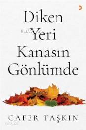 Diken Yeri Kanasın Gönlümde - Kitapiks.com