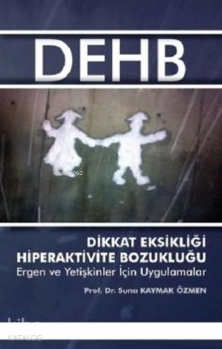 Dikkat Eksikliği Hiperaktivite Bozukluğu; Ergen ve Yetişkinler İçin Uygulamalar