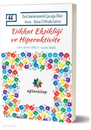 Dikkat Eksikliği Hiperaktivite ;Özel Gereksinimli Çocuğu Olan Anne – Baba El Kitabı Serisi