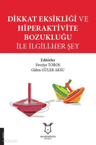 Dikkat Eksikliği ve Hiperaktivite Bozukluğu İle İlgili Her Şey