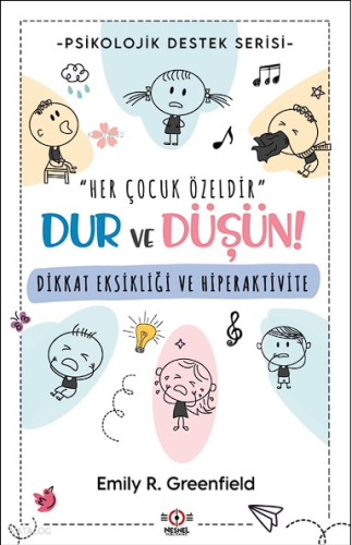 Dikkat Eksikliği ve Hiperaktivite;"Her Çocuk Özeldir" Dur ve Düşün!