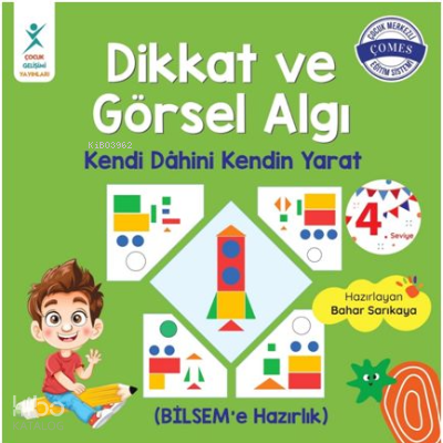 Dikkat ve Görsel Algı 4. Seviye;Kendi Dahini Kendin Yarat (BİLSEM'e Hazırlık)