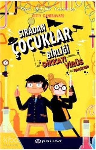 Dikkat! Virüs Tehlikesi! - Sıradan Çocuklar Birliği 2 - Kitapiks.com