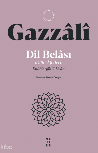 Dil Belası (Dilin Âfetleri);Kitâbü Âfâti’l-Lisân