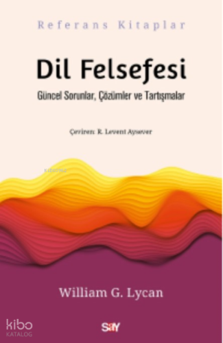 Dil Felsefesi;Güncel Sorunlar, Çözümler ve Tartışmalar