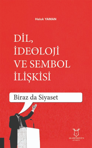Dil İdeoloji ve Sembol İlişkisi;Biraz da Siyaset - Kitapiks.com