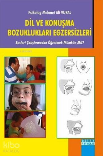 Dil ve Konuşma Bozuklukları Egzersizleri; Sesleri Çalıştırmadan Öğretmek Mümkün mü?