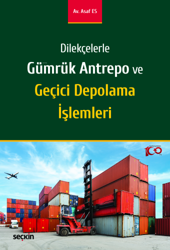 Dilekçelerle Gümrük Antrepo ve Geçici Depolama İşlemleri - Kitapiks.co