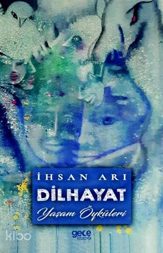 Dilhayat; Yaşam Öyküleri