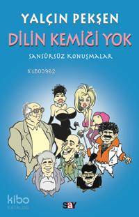 Dilin Kemiği Yok; Sansürsüz Konuşmalar