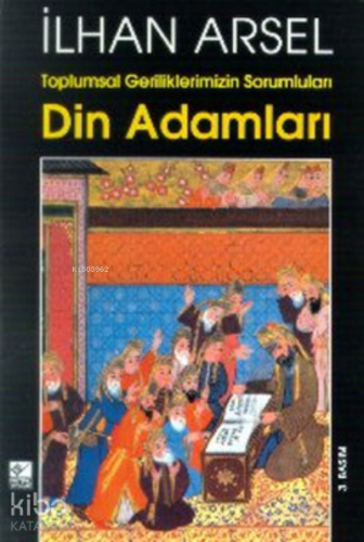 Din Adamları ;Toplumsal Geriliklerimizin Sorumluları