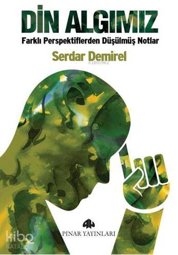 Din Algımız; Farklı Perspektiflerden Düşülmüş Notlar