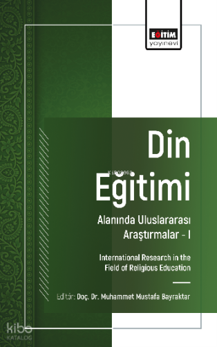 Din Eğitimi Alanında Uluslararası Araştırmalar –I;International Research in the Field of Religious Education