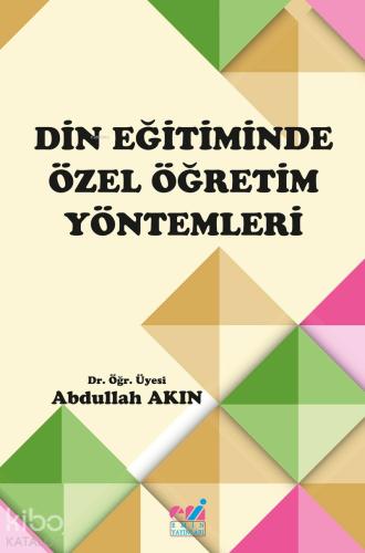 Din Eğitiminde Özel Öğretim Yöntemleri - Kitapiks.com