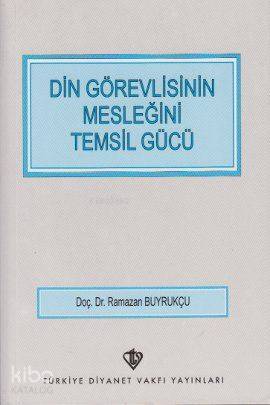 Din Görevlisinin Mesleğini Temsil Gücü - Kitapiks.com