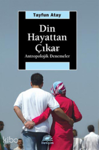Din Hayattan Çıkar; Antropolojik Denemeler - Kitapiks.com