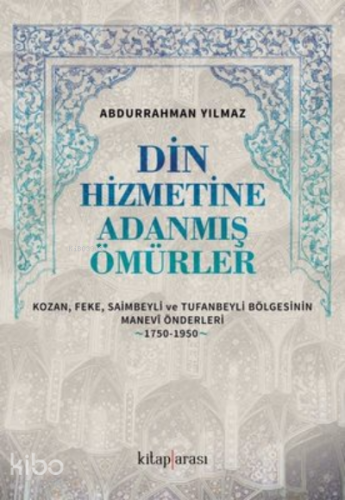 Din Hizmetine Adanmış Ömürler