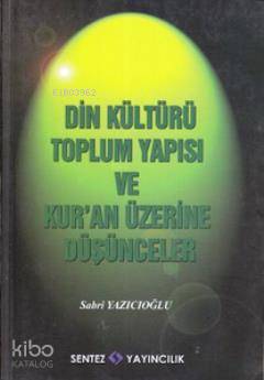 Din Kültürü Toplum Yapısı ve Kur´an Üzerine Düşünceler