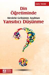 Din Öğretiminde Mesleki Gelişimin Anahtarı Yansıtıcı Düşünme