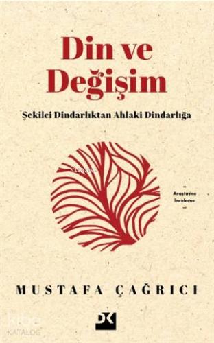 Din ve Değişim; Şekilci Dindarlıktan Ahlaki Dindarlığa