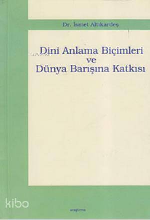 Dini Anlama Biçimleri ve Dünya Barışına Katkısı - Kitapiks.com
