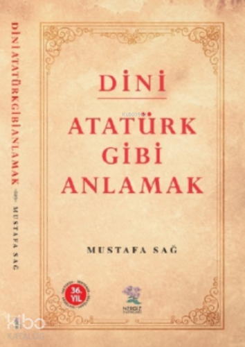 Dini Atatürk Gibi Anlamak
