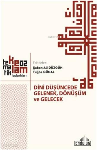 Dini Düşüncede Gelenek, Dönüşüm ve Gelecek - Kitapiks.com
