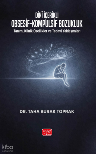 Dini İçerikli Obsesif-Kompulsif Bozukluk;Tanım, Klinik Özellikler ve T