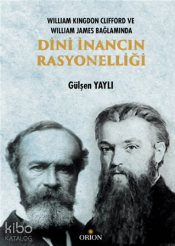 Dini İnancın Rasyonelliği;William Kingdon Clifford ve William James Bağlamında