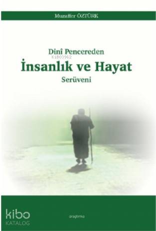 Dinî Pencereden İnsanlık ve Hayat Serüveni - Kitapiks.com