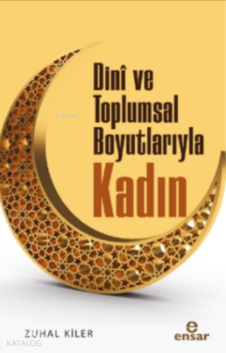 Dini ve Toplumsal Boyutlarıyla Kadın - Kitapiks.com