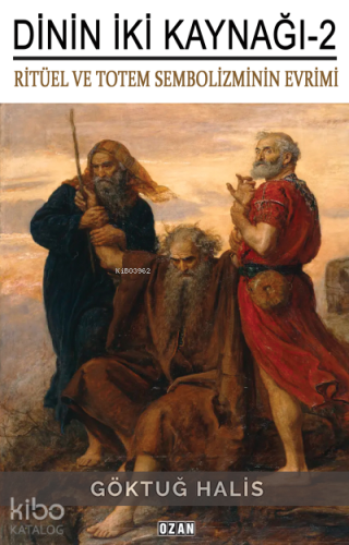 Dinin İki Kanağı -2 ;Ritüel ve Totem Sembolizmin Evrimi