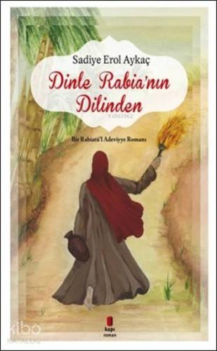 Dinle Rabia'nın Dilinden; Bir Rabiatü'l Adeviyye Romanı