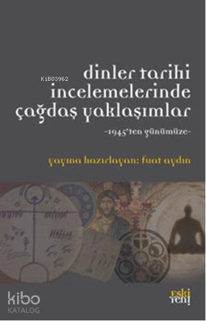 Dinler Tarihi İncelemerinde Çağdaş Yaklaşımlar