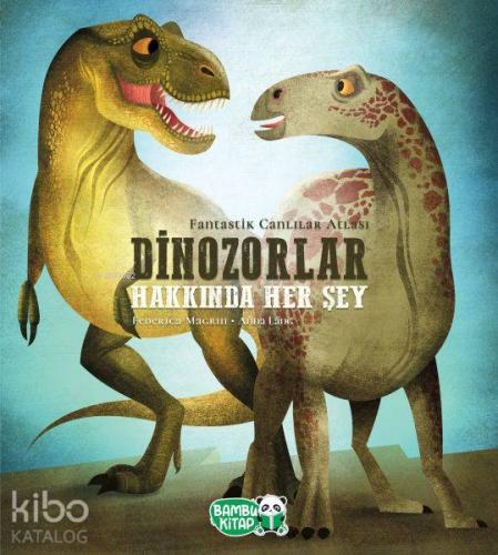 Dinozorlar Hakkında Her Şey - Kitapiks.com